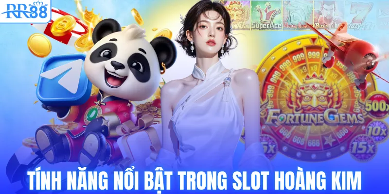 Tính năng nổi bật trong slot Hoàng Kim