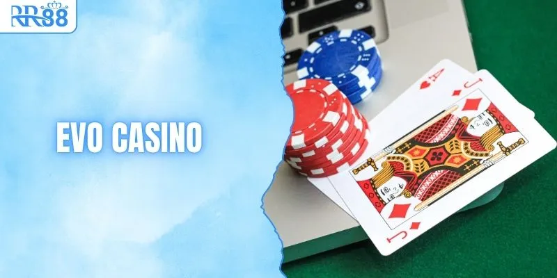 EVO Casino | Trải Nghiệm Không Gian Live Tại RR88 Đỉnh Cao