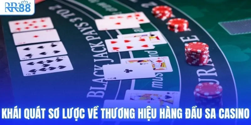 Khái quát sơ lược về thương hiệu hàng đầu SA Casino