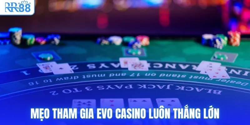 Mẹo tham gia EVO Casino luôn thắng lớn